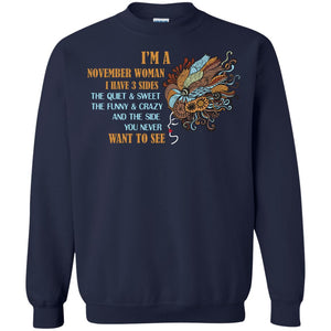 I'm A November Woman I Have 3 Sides The Quite And Sweet The Funny And Crazy And The Side You Never Want To SeeG180 Gildan Crewneck Pullover Sweatshirt 8 oz.
