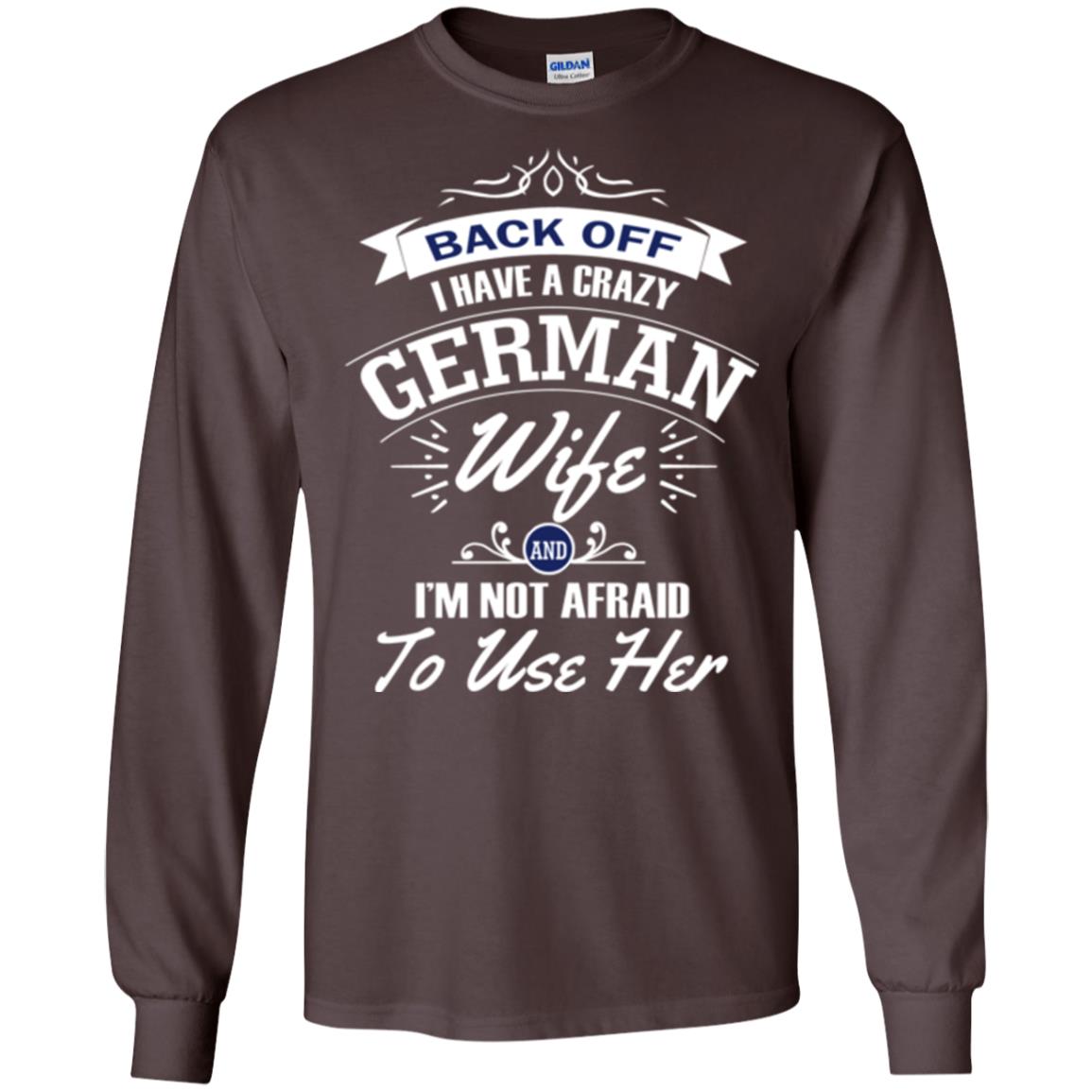 Back Of I Have A Crazy German Wife And Im Not Afraid To Use Her Dark Chocolate