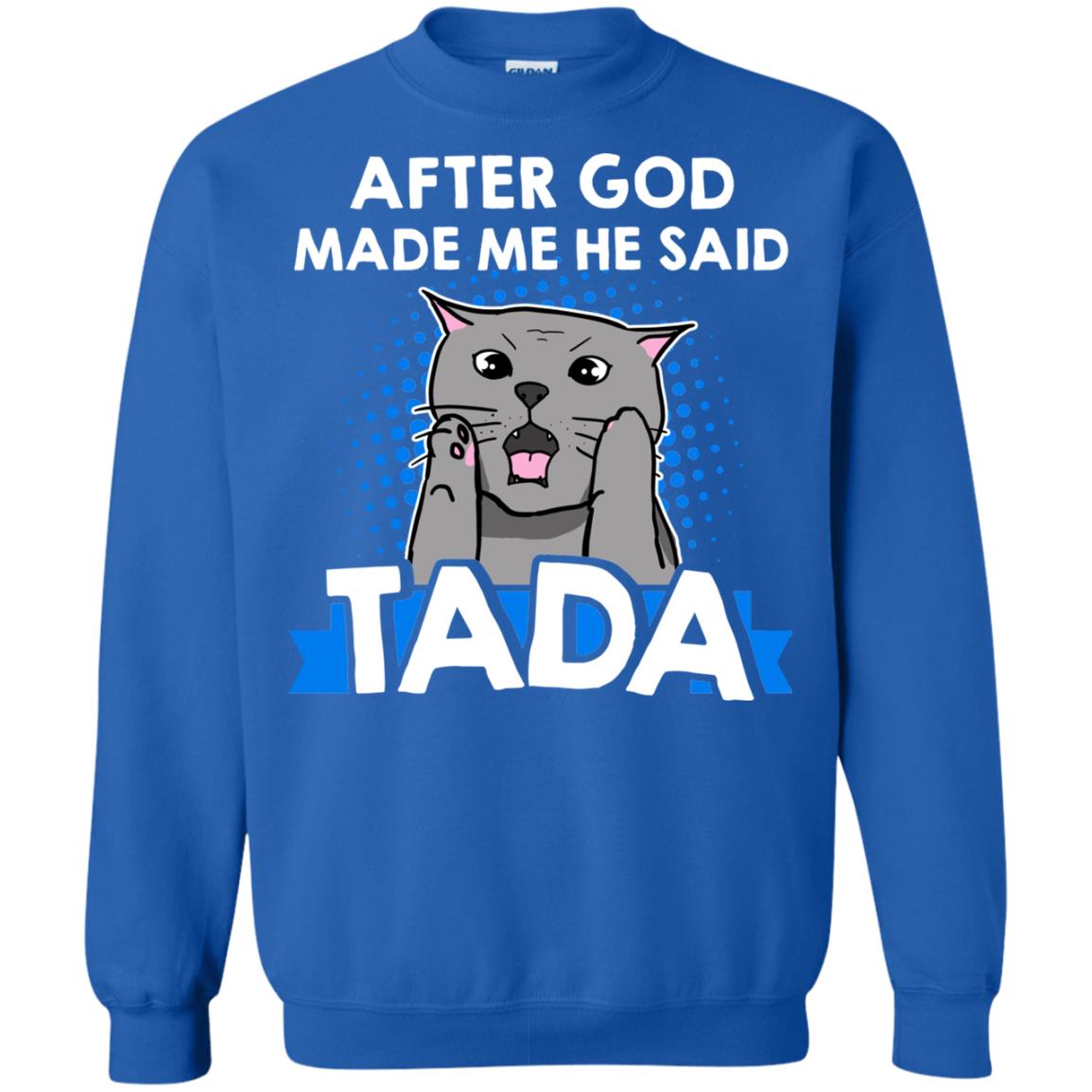 After God Made Me He Said Tada Cat Lover T-shirt Royal