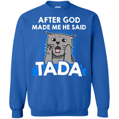 After God Made Me He Said Tada Cat Lover T-shirt Royal