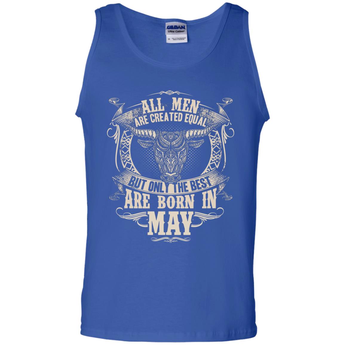 All Men Are Created Equal, But Only The Best Are Born In May T-shirt Royal