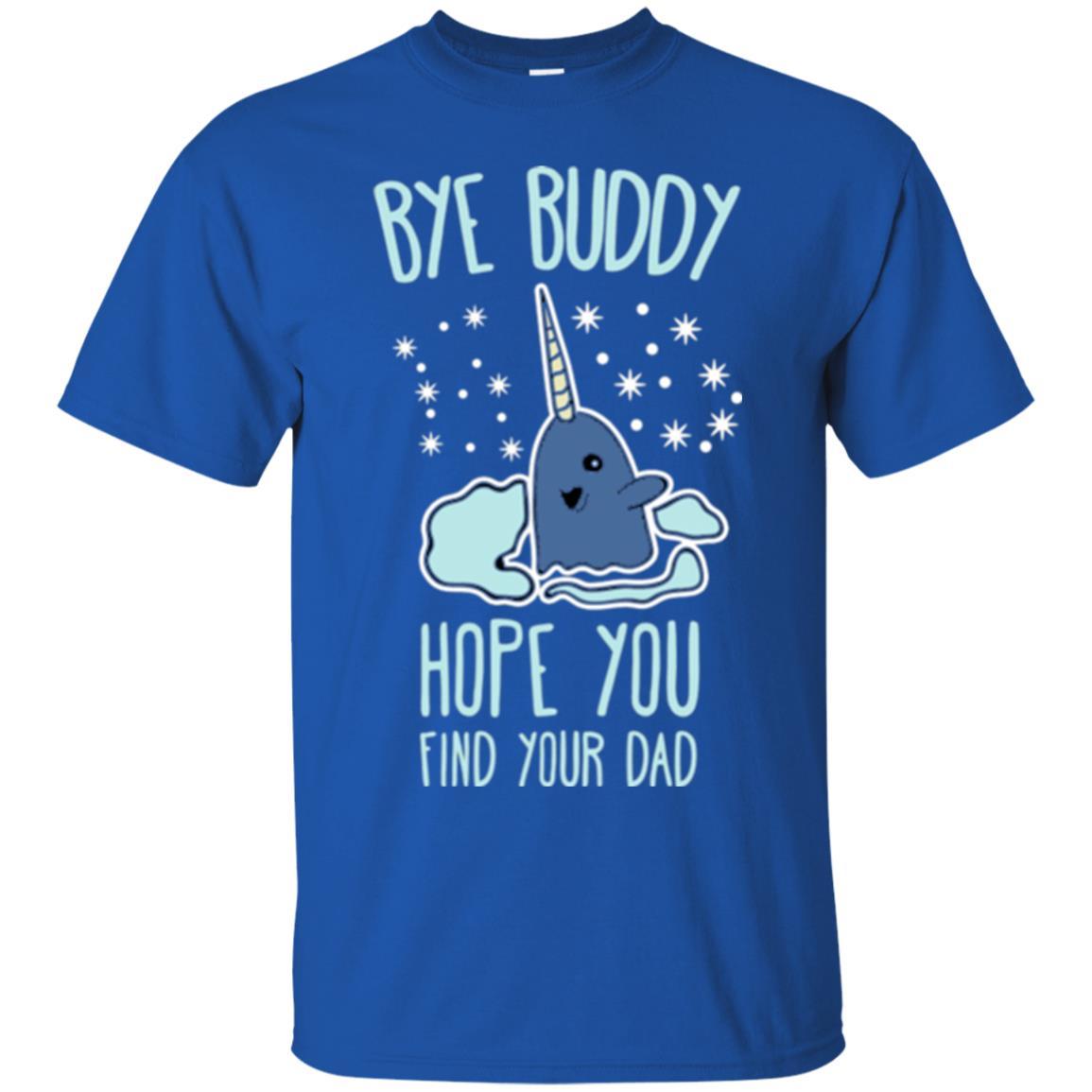Family T-shirt Bye Buddy Hope You Find Your Dad Royal