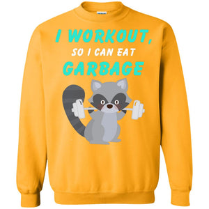 I Workout So I Can Eat Garbage Funny Gym Raccoon ShirtG180 Gildan Crewneck Pullover Sweatshirt 8 oz.