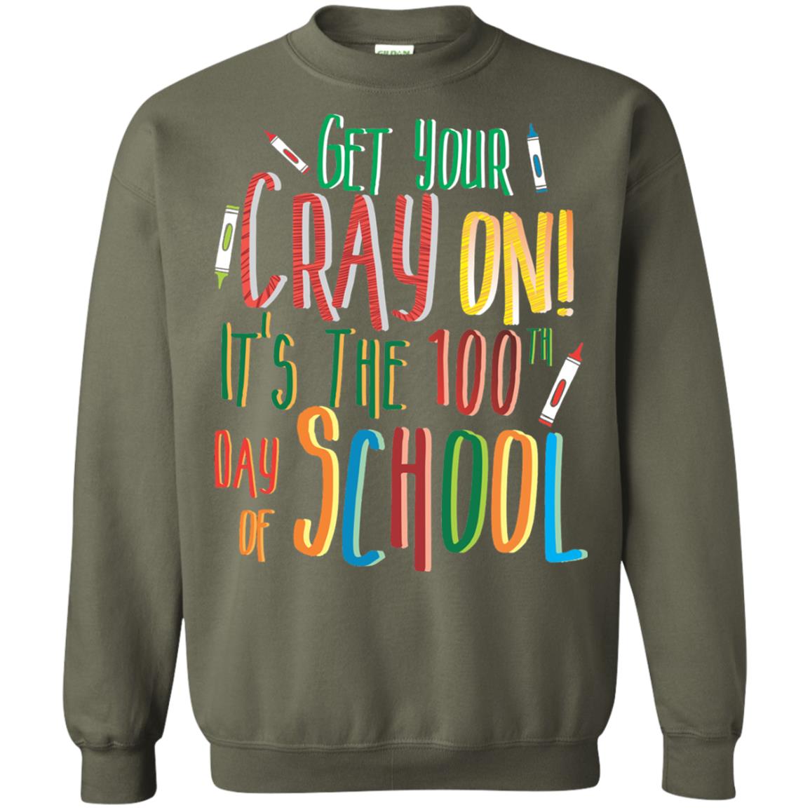 Teacher T-shirt Get Your Cray On It_s The 100th Day Of School Military Green