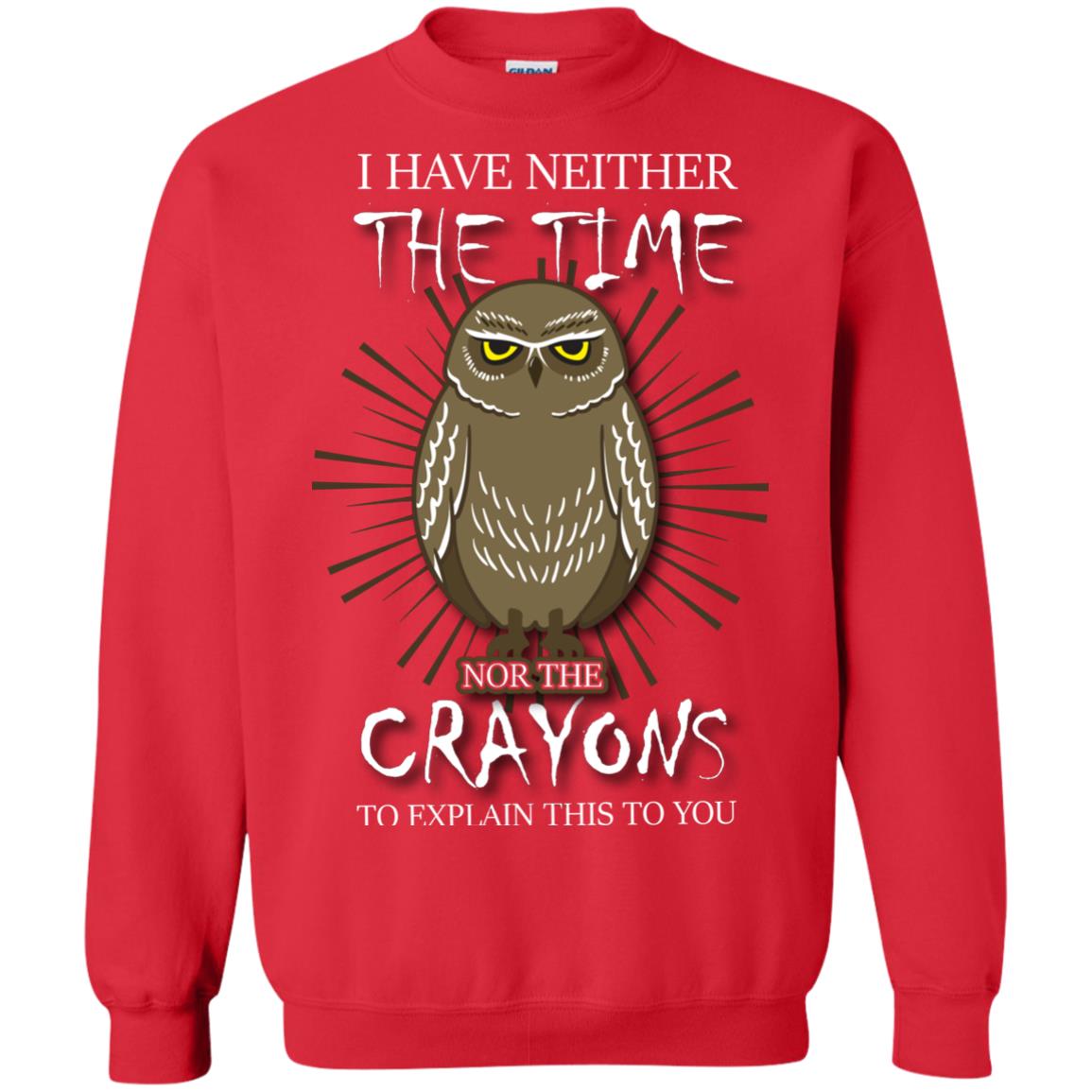 I Have Neither The Time Nor The Crayons Sarcastic T-shirt Red