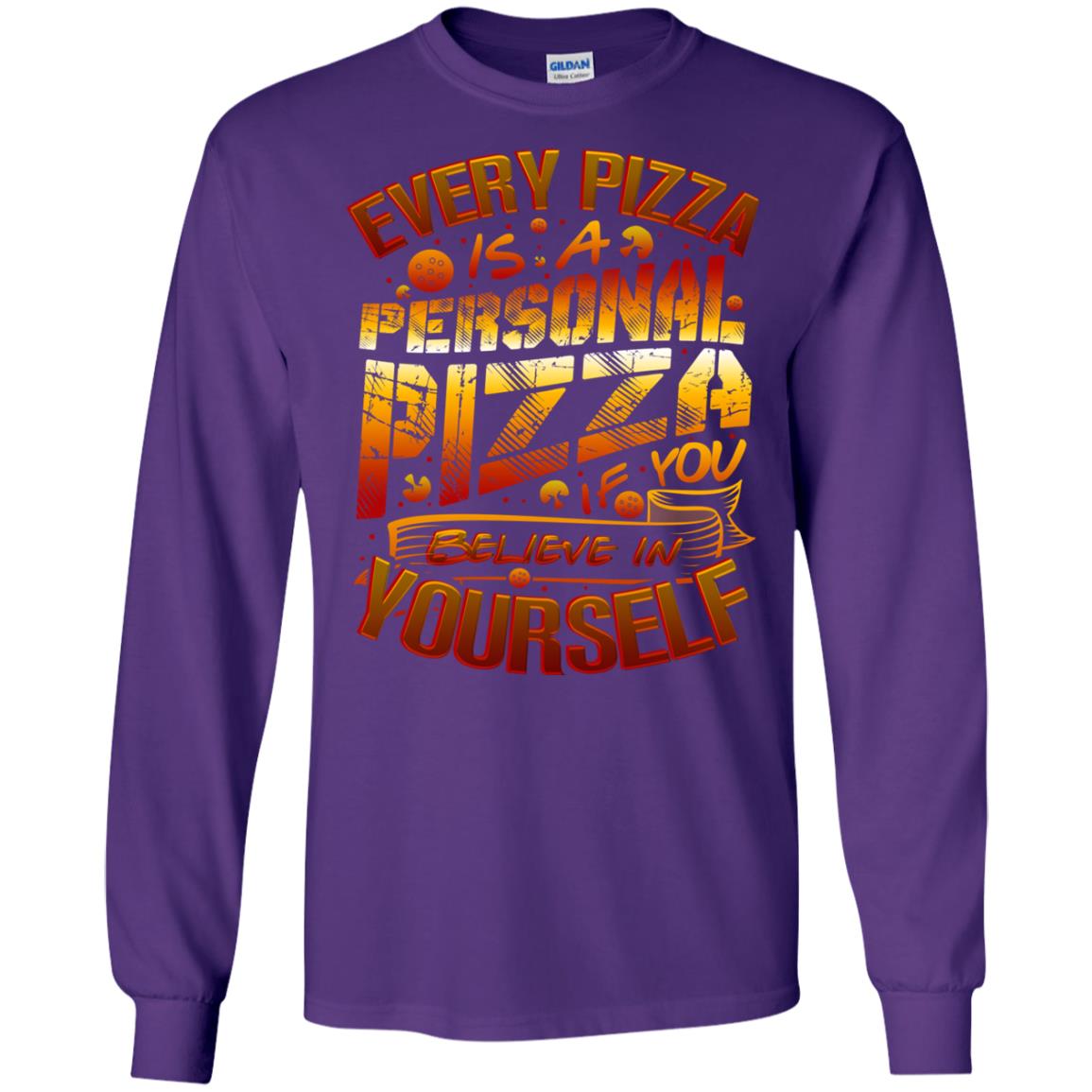 Every Pizza Is A Personal Pizza If You Believe In Yourself Shirt Purple