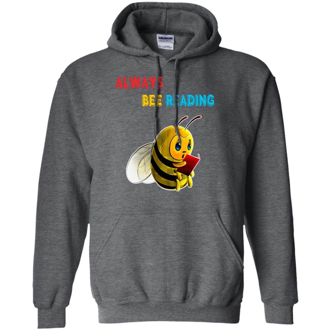 Always Bee Reading Book Lovers Shirt= G185 Gildan Pullover Hoodie 8 oz. Dark Heather
