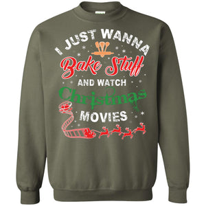 I Just Wanna Bake Stuff And Watch Christmas Movies Shirt