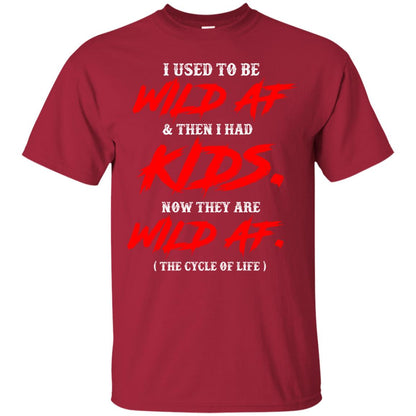 I Used To Be Wild Af And Then I Had Kids Funny Mommy T-shirt Cardinal