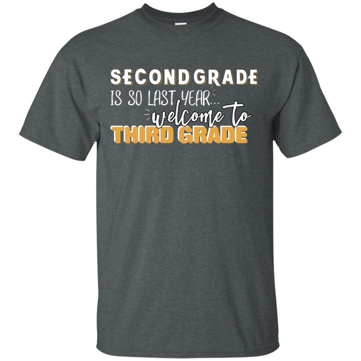 Rata-second Grade Is So Last Year Welcome To Third Grade Back To School 2019 Shirt Dark Heather