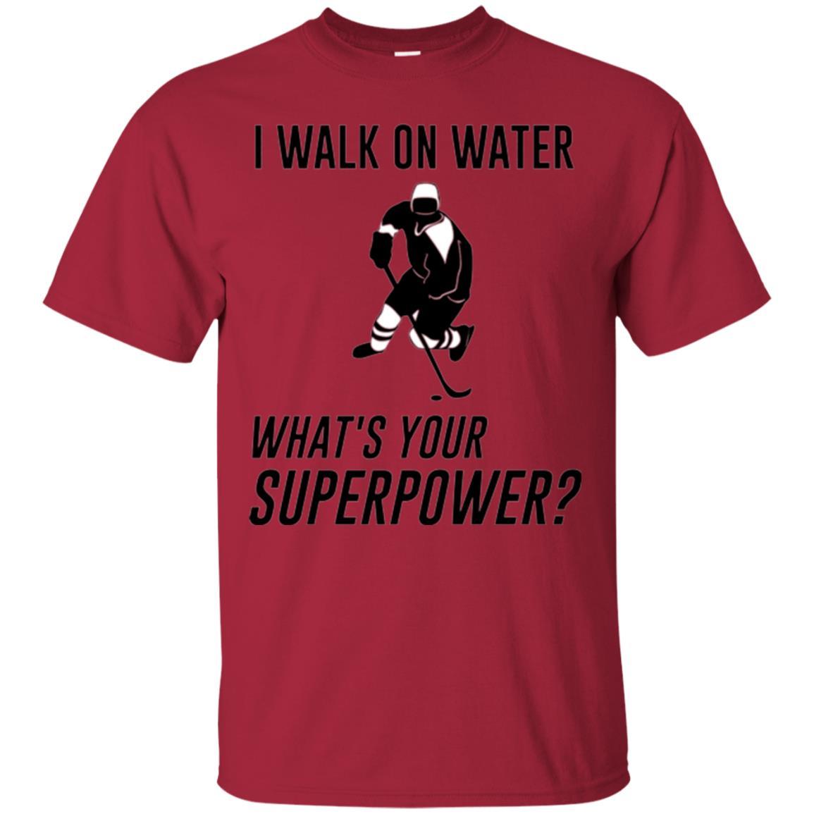 Hockey T-shirt I Walk On Water What_s Your Superpower Cardinal