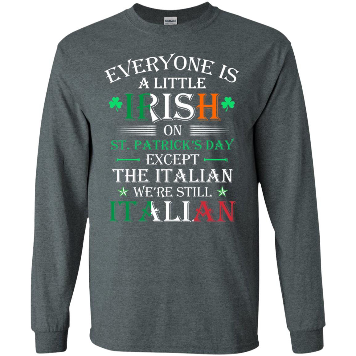 We_re Still Italian On St. Patricks Day T-shirt Dark Heather
