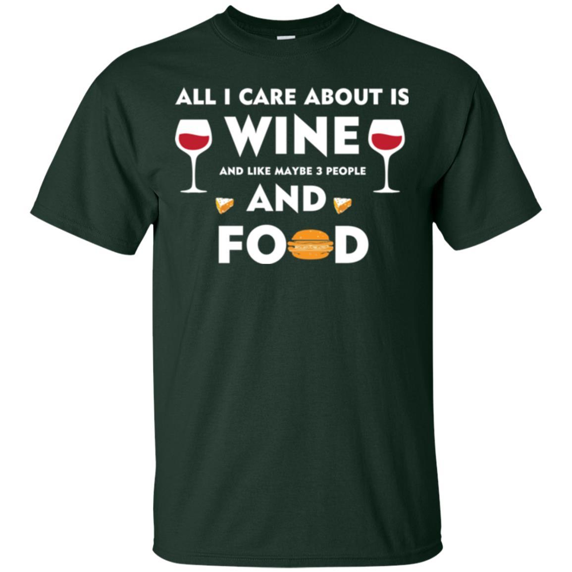 Wine Lover T-shirt All I Care About Is Wine And Maybe Like 3 People