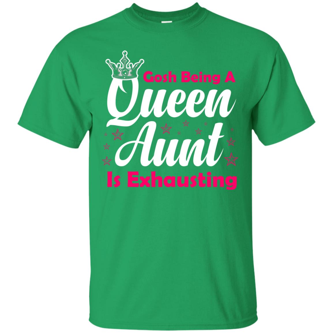 Gosh Being A Queen Aunt Is Exhausting Aunt Shirt Irish Green