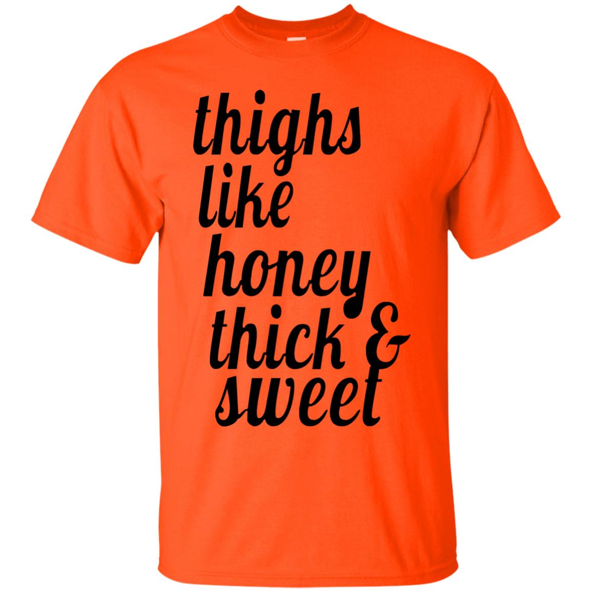 Thighs Like Honey Thick And Sweet Shirt Orange