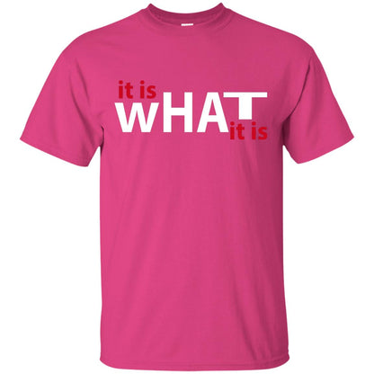 It Is What It Is T-shirt Heliconia