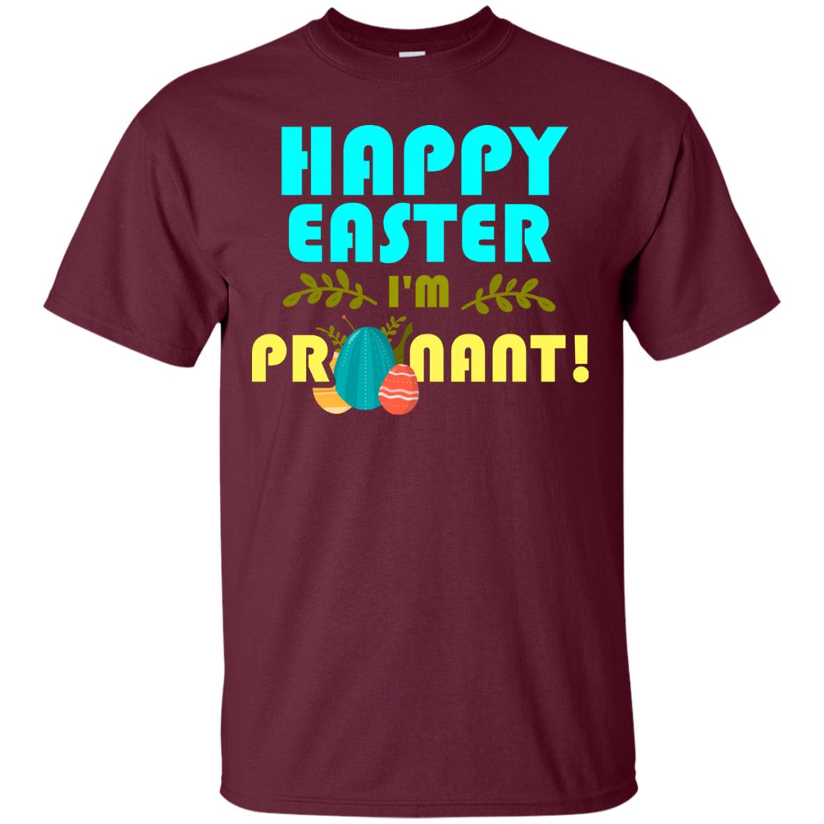 Happy Easter I_m Pregnant Pregnancy T-shirt For Easter Holiday Maroon