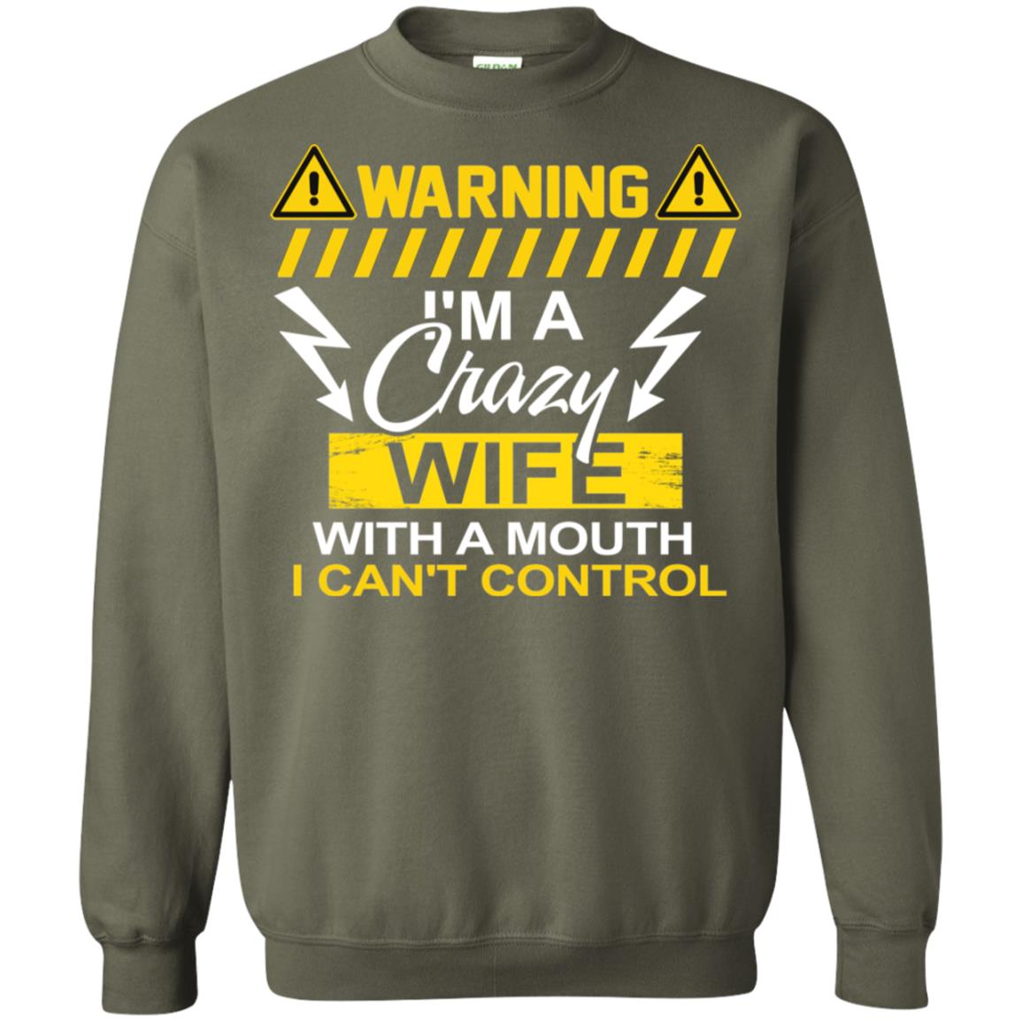 Warning I'm A Crazy Wife With A Mouth I Can't Control Shirt Military Green