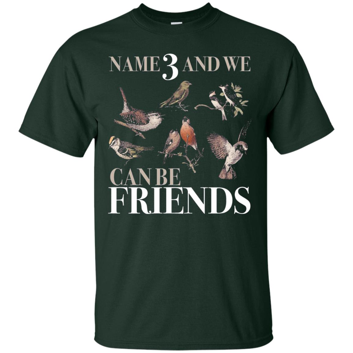 Birdwatching Shirt Name 3 And We Can Be Friends Forest