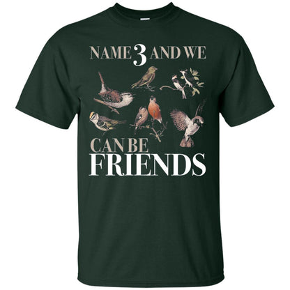 Birdwatching Shirt Name 3 And We Can Be Friends Forest