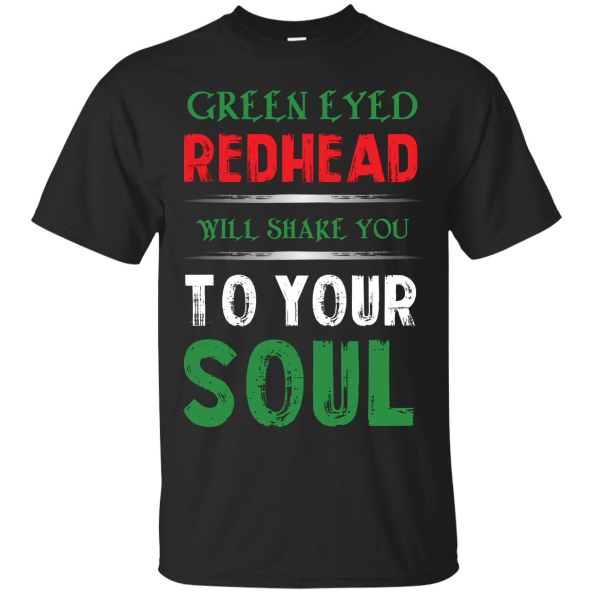 Redhead T-Shirt Green Eyed Redhead Will Shake You To Your Soul Black