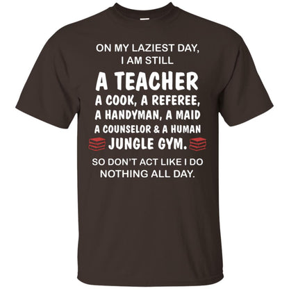 On My Laziest Day I Am Still A Teacher Shirt Dark Chocolate