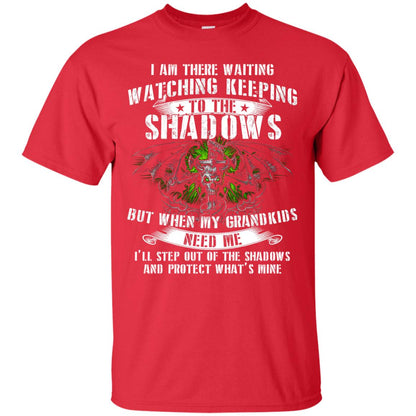 I Am There Waiting Watching Keeping To The Shawdows But When My Grandkids Need Me I'll Step Out Of The Shadows And Protect What's Mine Red