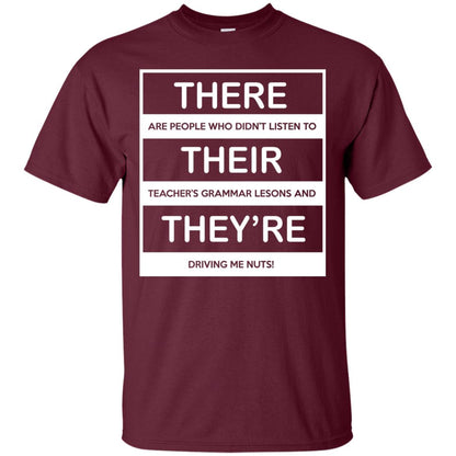 There Are People Who Don_t Listen To Their Teacher Student T-shirt Maroon