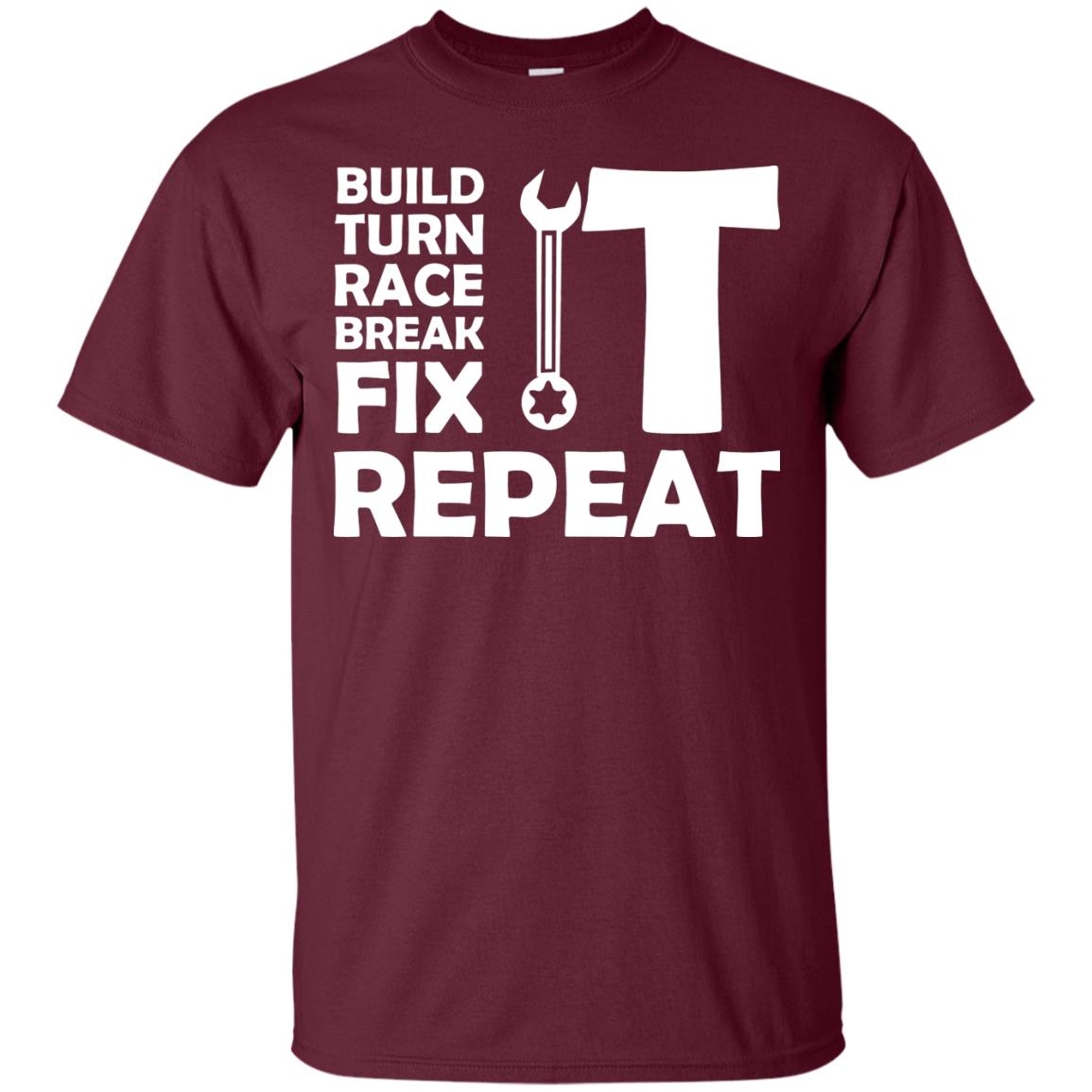 Build Turn Race Break Fix Repeat Racing Shirt Maroon