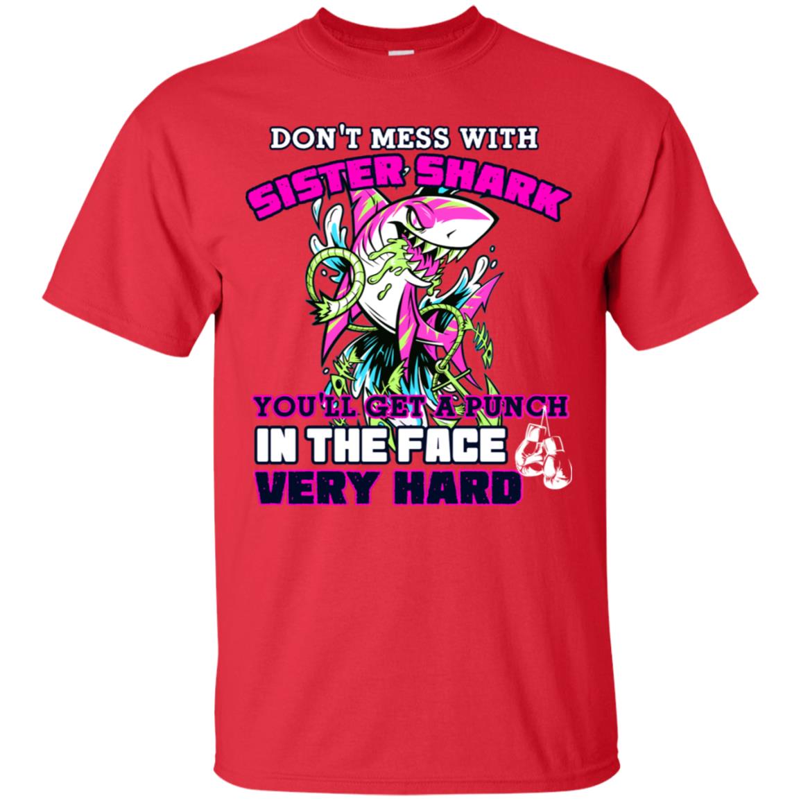 Don't Mess With Sister Shark You'll Get A Punch In The Face Very Hard Family Shark Shirt Red