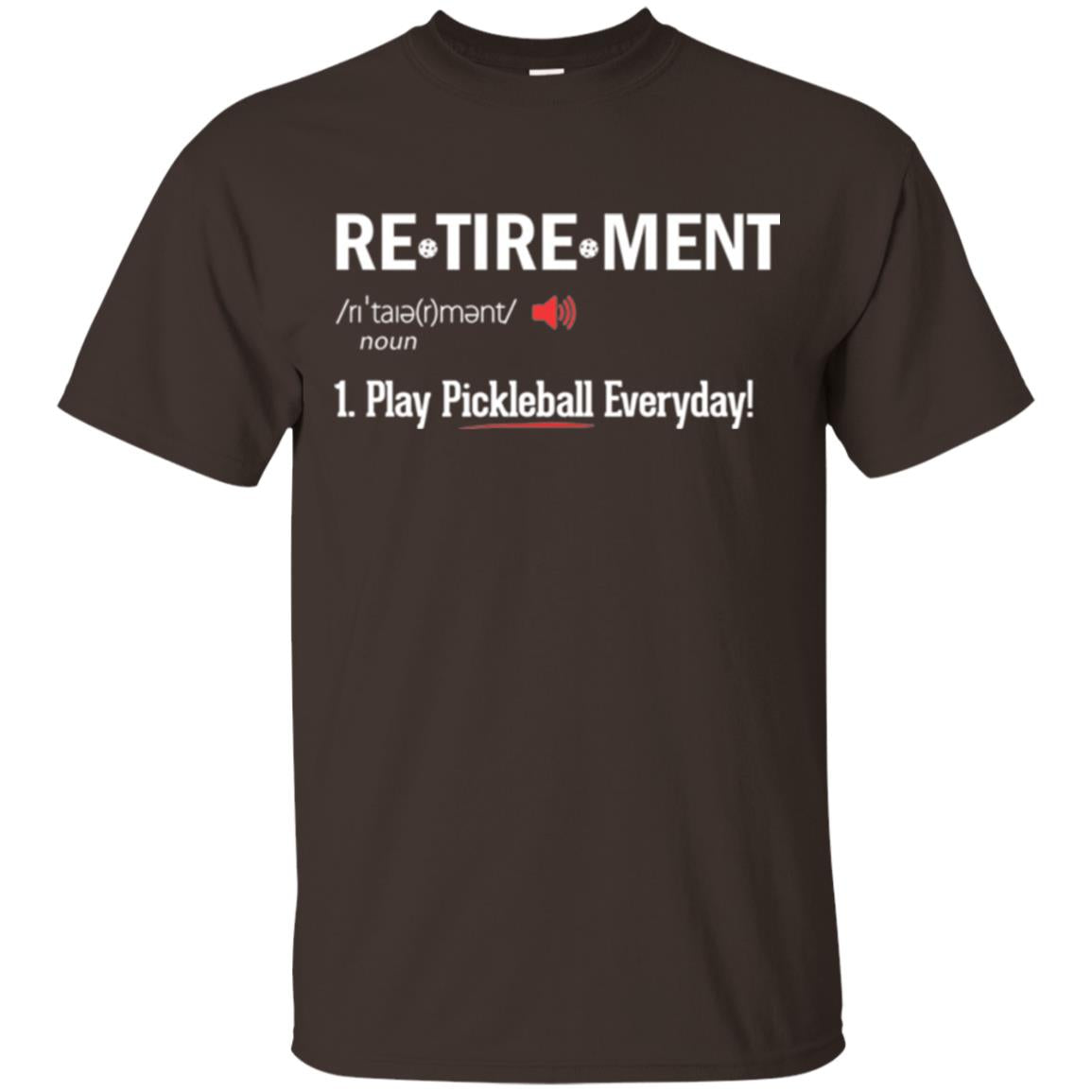 Retirement Play Pickleball Everyday Retirement Definition T-shirt Dark Chocolate