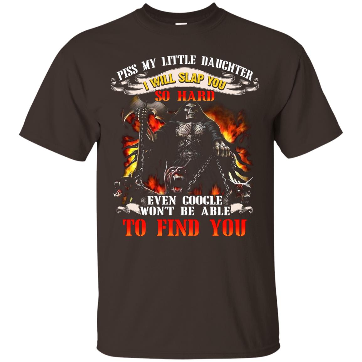 Piss My Little Daughter I Will Slap You So Hard Daddy Shirt Dark Chocolate