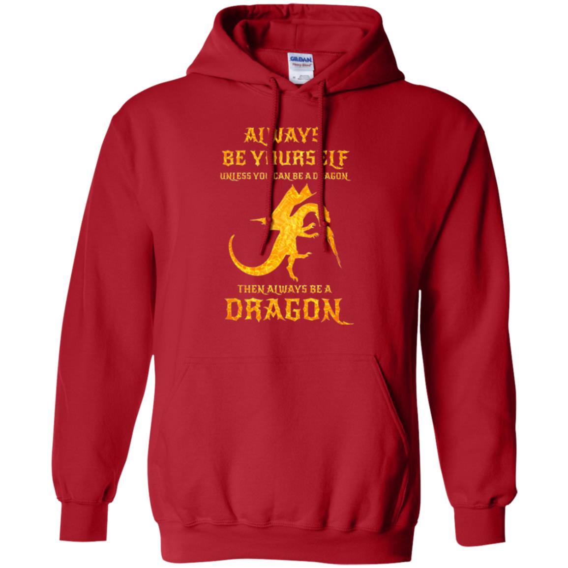 Dragon T-shirt Always Be Yourself Unless You Can Be A Dragon Red