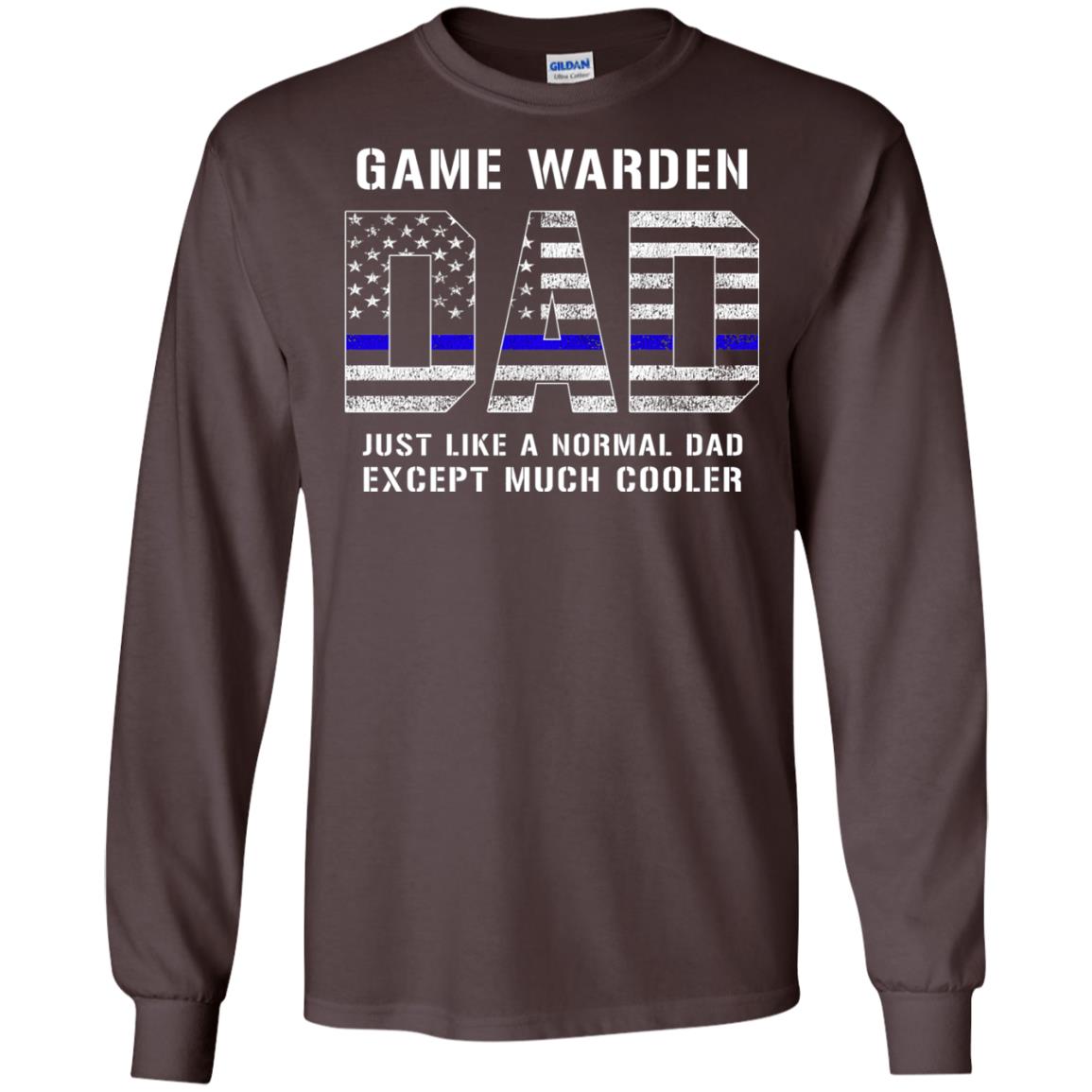 Game Warden Dad Normal Cooler Fathers Day Tbl Shirt Dark Chocolate