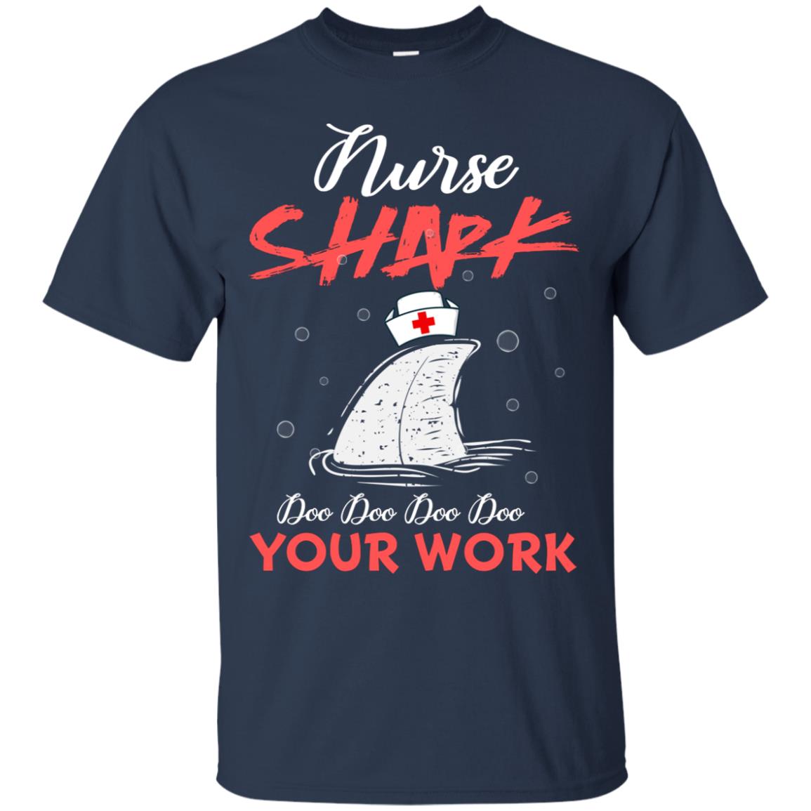 Nurse Shark Doo Doo Doo Your Work Nursing Shark Gift Tshirt For Womens Or Mens Navy
