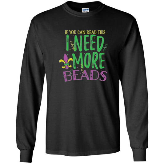 Mardi Gras T-shirt If You Can Read This I Need More Beads Black