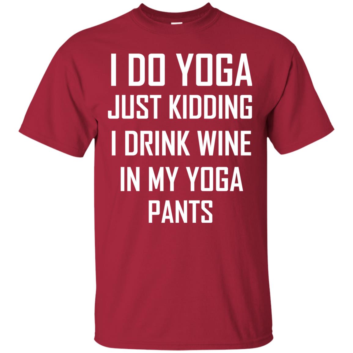 I Do Yoga Just Kidding I Drink Wine In My Yoga Pants Cardinal