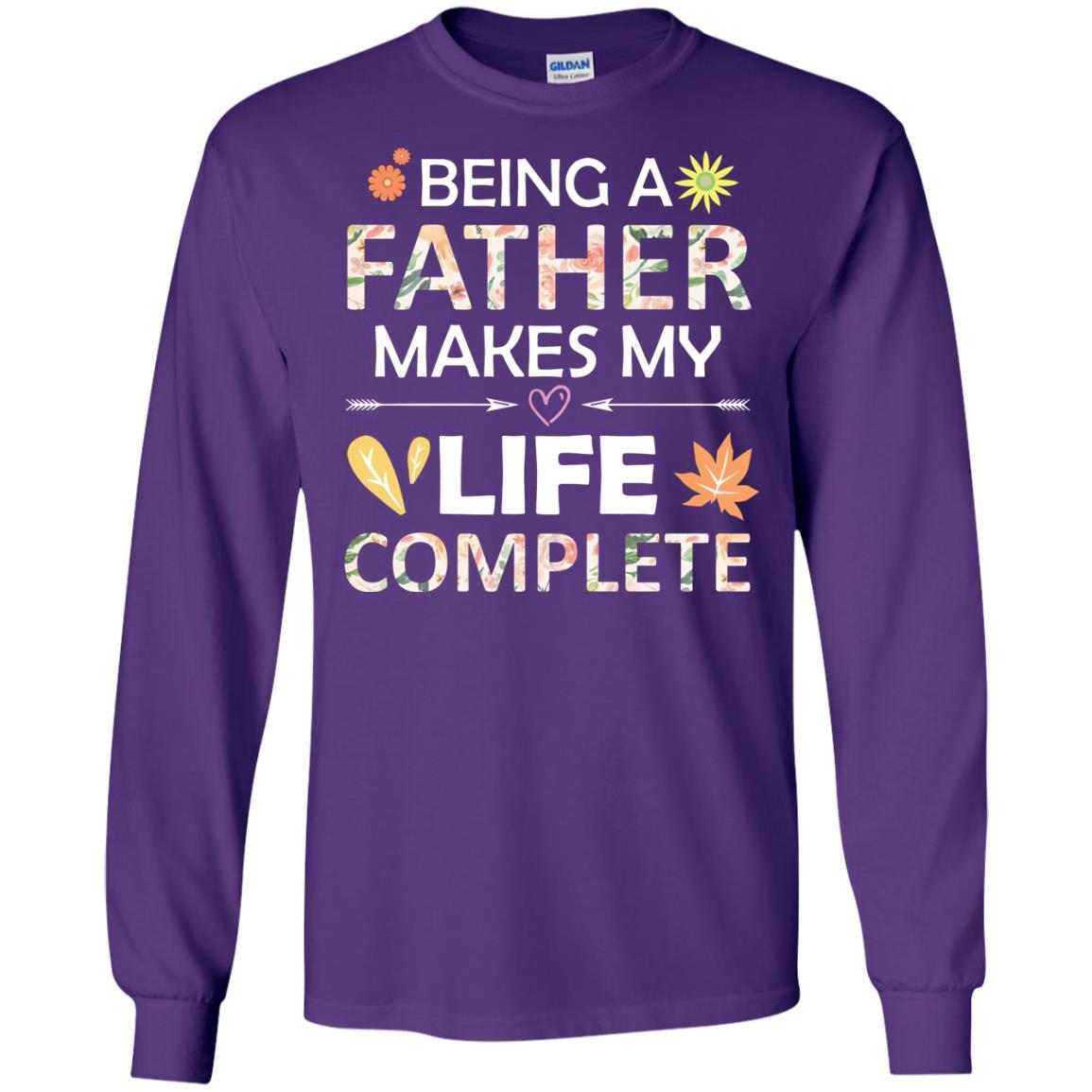Being A Father Make My Life Complete Parent_s Day Shirt For Daddy Purple