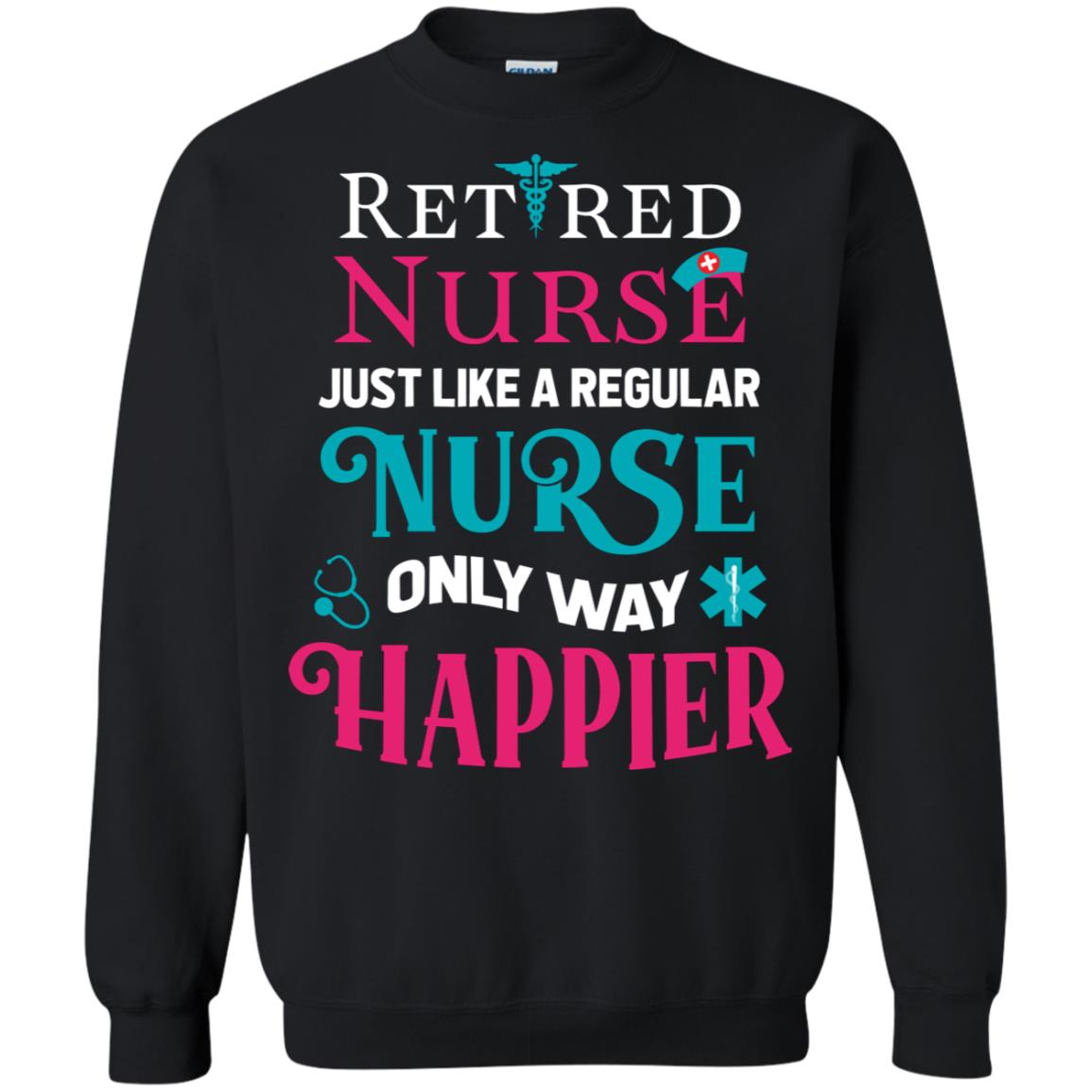 Retired Nurse Just Like A Regular Nurse Only Way Happier Shirt Black
