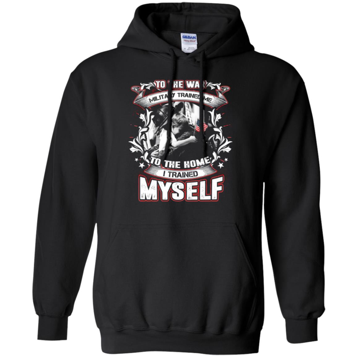 To The War Military Trained Me To The Home I Trained Myself Shirt Black