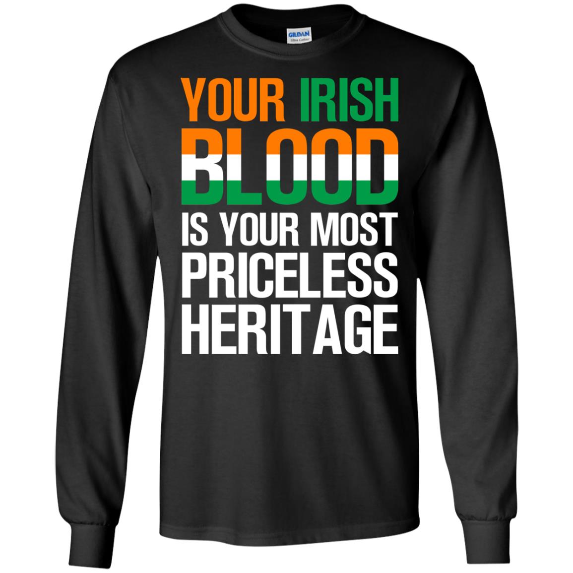 Your Irish Blood Is Your Most Priceless Heritage Shirt Black