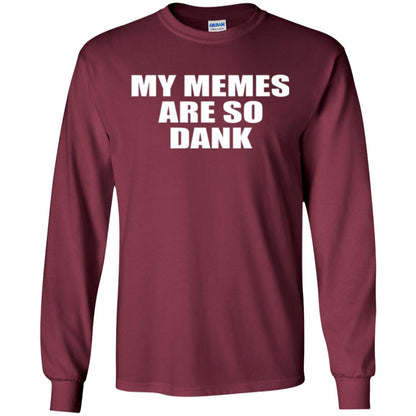 My Memes T-shirt Are So Dank Maroon