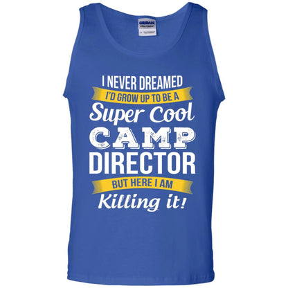 I Would Grow Up To Be Super Cool Camp Director Shirt Royal