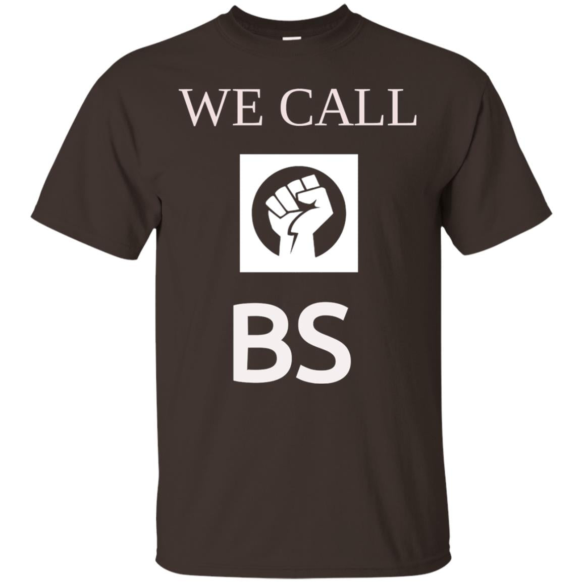 We Call Bs Gun Control T-shirt Dark Chocolate