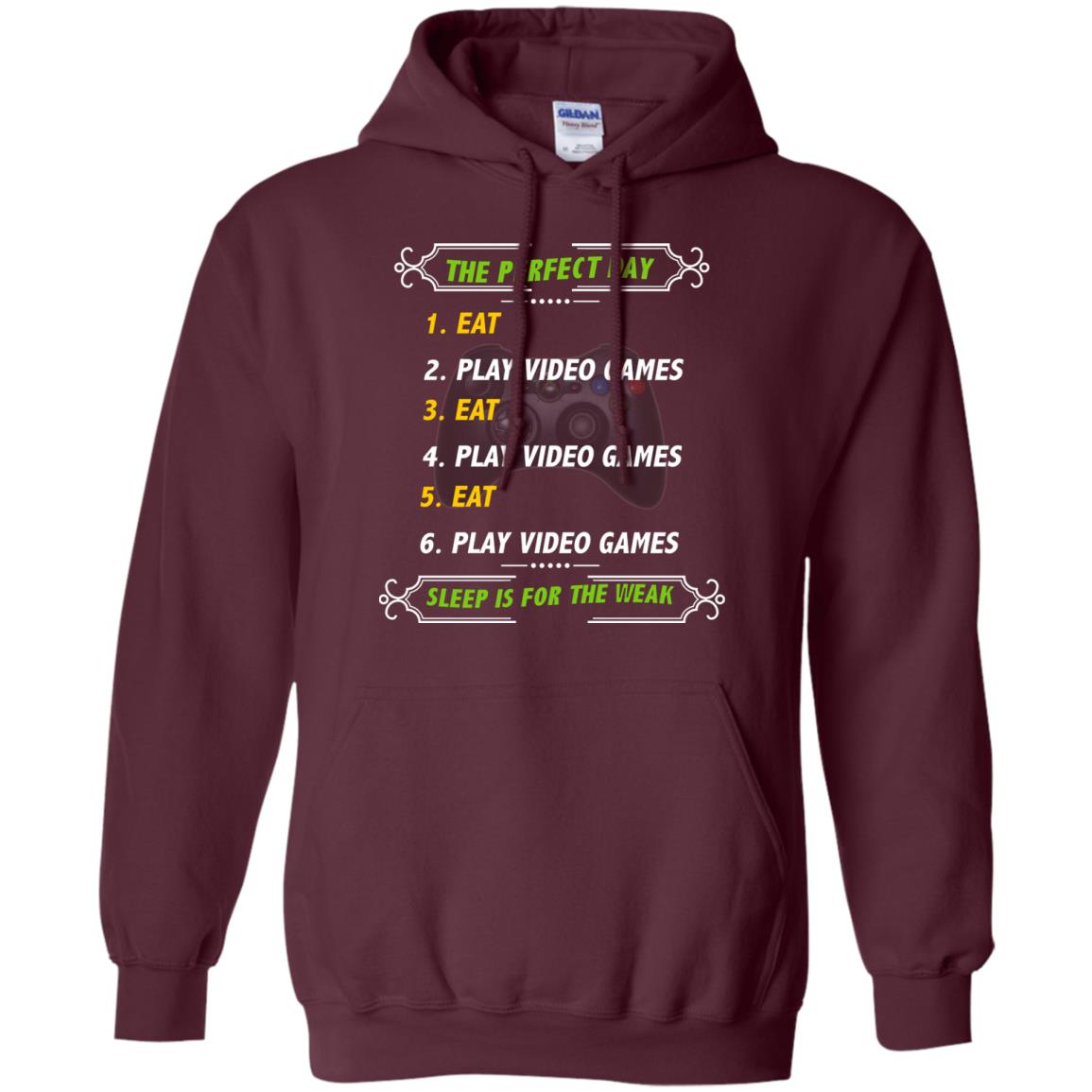 The Perfect Day Eat Play Video Games Sleep For The Weak Gaming Gift Shirt Maroon