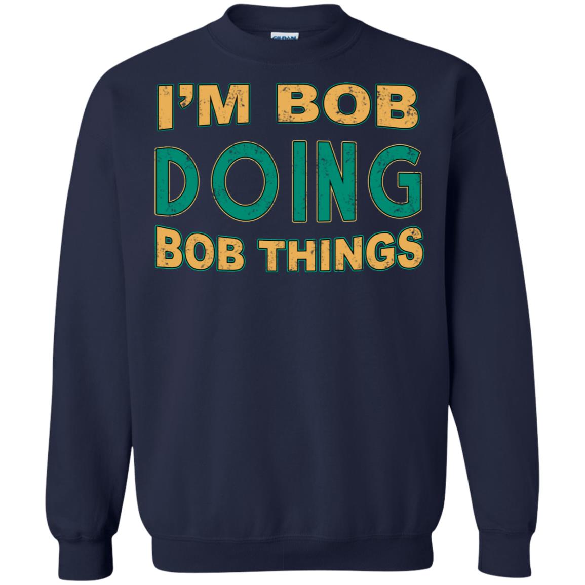 I'm Bob I'm Do Bob Things Shirt Navy