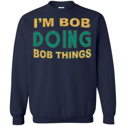 I'm Bob I'm Do Bob Things Shirt Navy