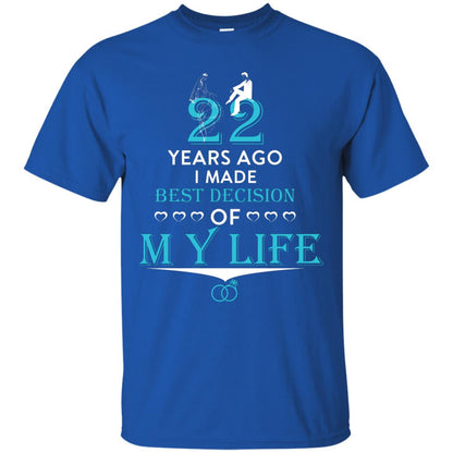 Marriage T-shirt 22 Years Ago I Made Best Decision Of My Life Royal