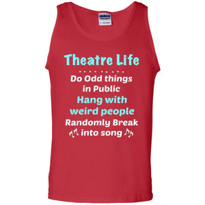 Music Lovers T-Shirt Theatre Life Do Odd Things In Public Hang With Weird People