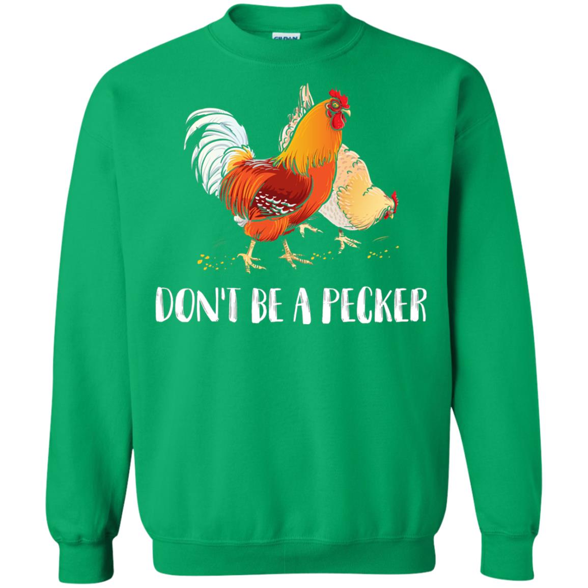 Chicken Lover T-shirt Don_t Be A Pecker Irish Green
